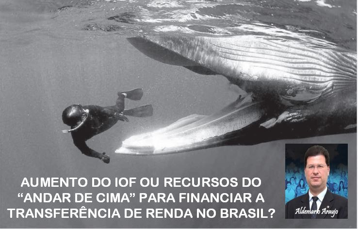 Aumento do IOF ou recursos do “andar de cima” para financiar a transferência de Renda no Brasil?
