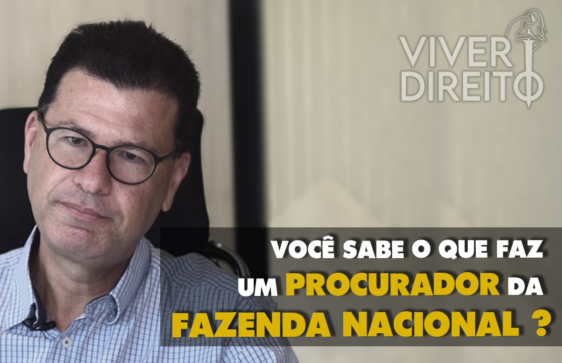 Você sabe o que faz um Procurador da Fazenda Nacional? Vídeo;